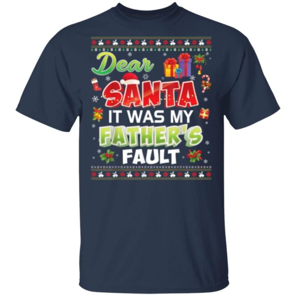Dear Santa It Was My Father's Fault Gift Christmas Christmas Shirt Unisex T-Shirt Navy S