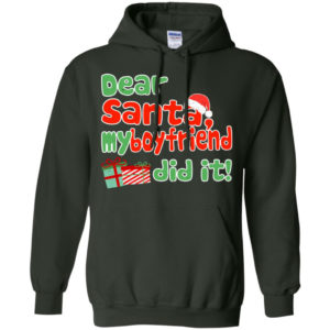 Dear Santa My Boyfriend Did It! Christmas Gift Hoodie Hoodie Forest Green S