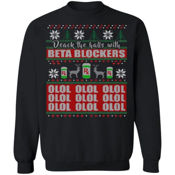 Deck the Halls With Beta Blockers OLOL Christmas Sweatshirt Christmas Sweatshirt Black S
