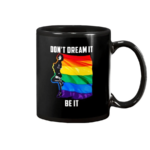 Don't Dream It Be It LGBT Flag Coffee Mug Ceramic Mug 11oz Black