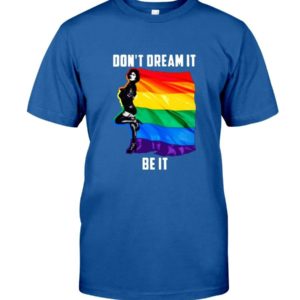 Don't Dream It Be It LGBT Flag Shirt product photo 3