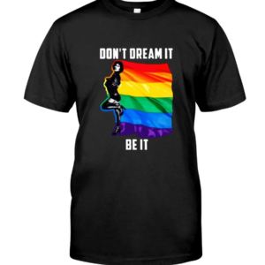 Don't Dream It Be It LGBT Flag Shirt product photo 0