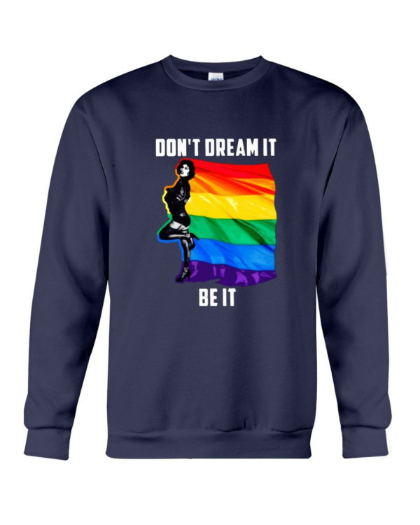 Don't Dream It Be It LGBT Flag Shirt Crewneck Sweatshirt Navy S