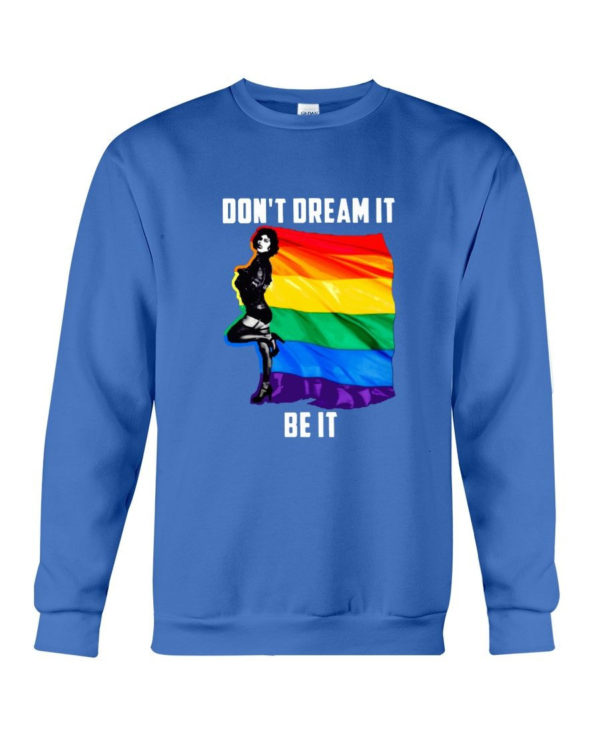 Don't Dream It Be It LGBT Flag Shirt Crewneck Sweatshirt Royal Blue S