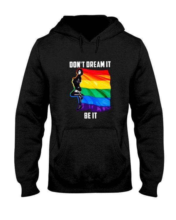 Don't Dream It Be It LGBT Flag Shirt Hooded Sweatshirt Black S