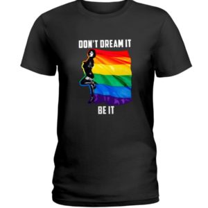 Don't Dream It Be It LGBT Flag Shirt Ladies T-Shirt Black S