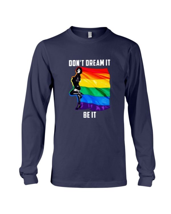 Don't Dream It Be It LGBT Flag Shirt Long Sleeve Tee Navy S