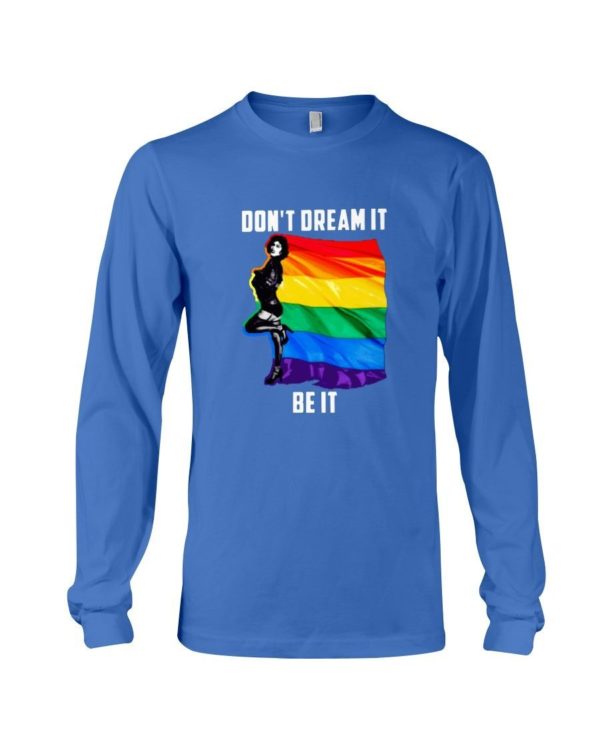 Don't Dream It Be It LGBT Flag Shirt Long Sleeve Tee Royal Blue S