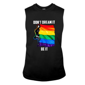 Don't Dream It Be It LGBT Flag Shirt Sleeveless Tee Black S