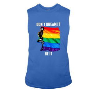 Don't Dream It Be It LGBT Flag Shirt Sleeveless Tee Royal S
