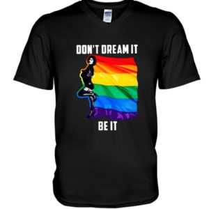 Don't Dream It Be It LGBT Flag Shirt V-Neck T-Shirt Black S