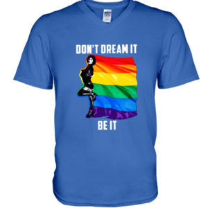 Don't Dream It Be It LGBT Flag Shirt V-Neck T-Shirt Royal Blue S