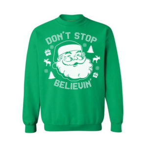 Don't Stop Believin Sweater Santa Claus Sweatshirt Green S