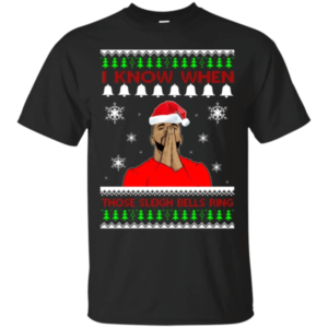 Drake I Know When Those Sleigh Bells Ring Christmas Shirt Unisex T-Shirt Black S