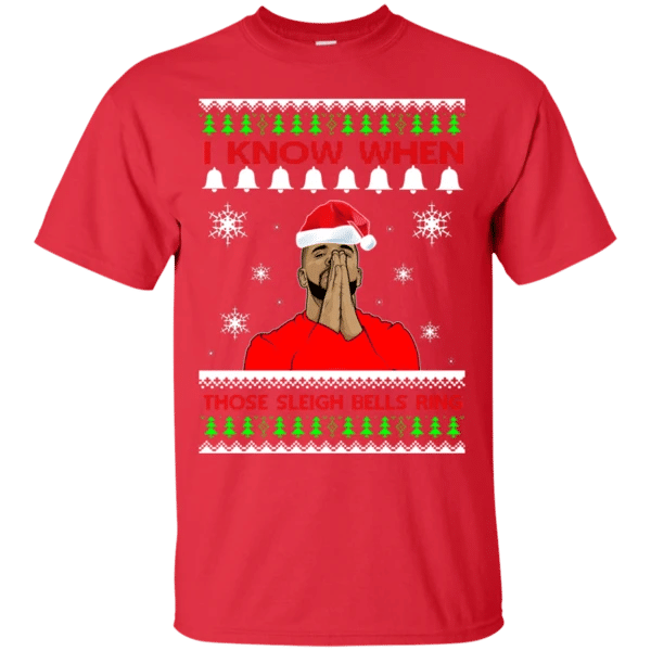 Drake I Know When Those Sleigh Bells Ring Christmas Shirt Style: Unisex T-shirt, Color: Red