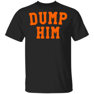 Dump Him Shirt Meme Britney Spears Dump Him Shirt Unisex T-Shirt Black S