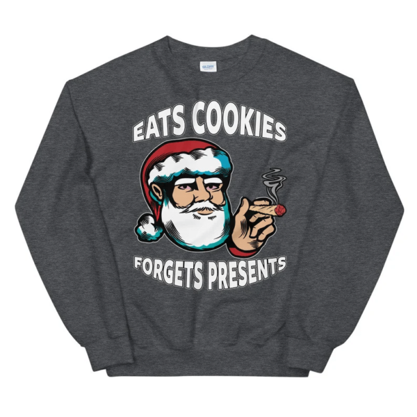 Eats Cookies Forgets Present Ugly Santa Christmas Sweatshirt Sweatshirt Dark Heather S
