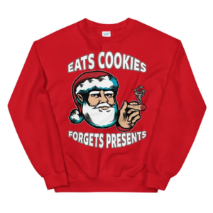 Eats Cookies Forgets Present Ugly Santa Christmas Sweatshirt Sweatshirt Red S