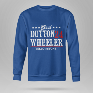 Elect Dutton Wheeler 24 Yellowstone Shirt Crewneck Sweatshirt Royal Blue S