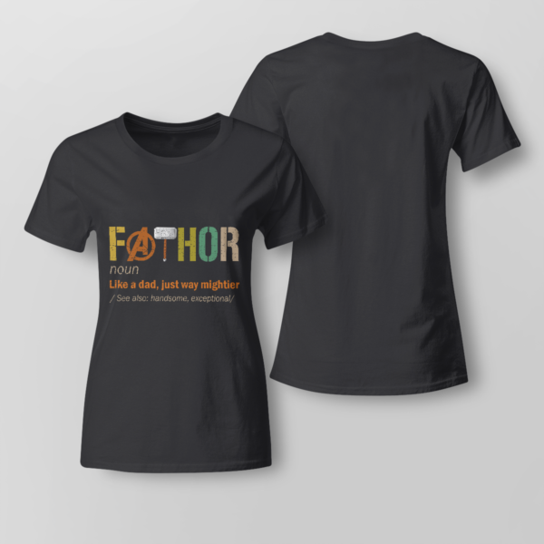 Fathor (noun) Like A Dad, Just Way Mightier Shirt Ladies T-shirt Black XS