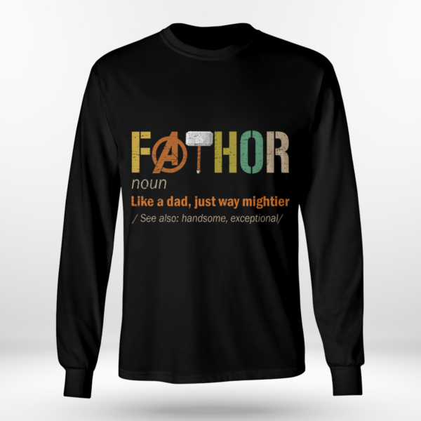 Fathor (noun) Like A Dad, Just Way Mightier Shirt Long Sleeve Tee Black S