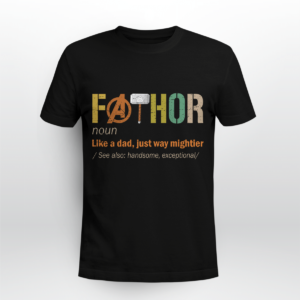 Fathor (noun) Like A Dad, Just Way Mightier Shirt Unisex T-shirt Black S
