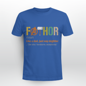 Fathor (noun) Like A Dad, Just Way Mightier Shirt Unisex T-shirt Royal Blue S