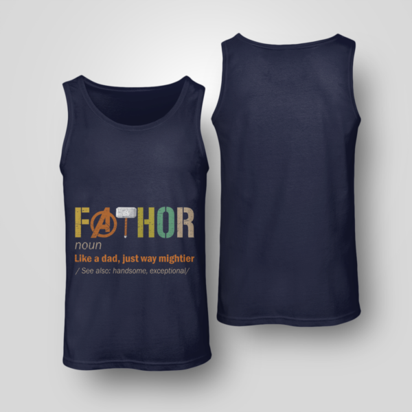 Fathor (noun) Like A Dad, Just Way Mightier Shirt Unisex Tank Navy S
