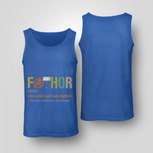 Fathor (noun) Like A Dad, Just Way Mightier Shirt Unisex Tank Royal Blue S
