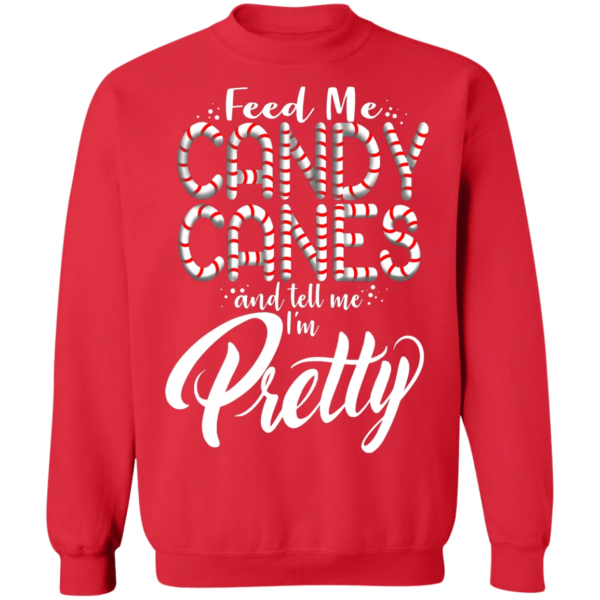 Feed Me Candy Canes And Tell Me I'm Pretty Christmas Sweatshirt Sweatshirt Red S