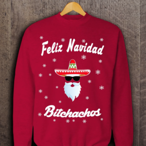 Feliz Navidad Bitchachos Christmas Sweatshirt Sweatshirt Red S