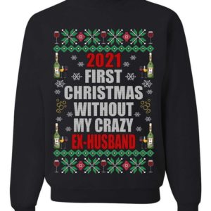 First Christmas Without My Crazy Ex-Husband Christmas Sweatshirt Sweatshirt Black S