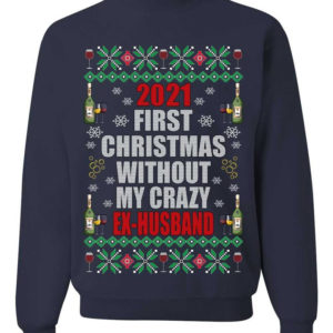 First Christmas Without My Crazy Ex-Husband Christmas Sweatshirt Sweatshirt Navy S