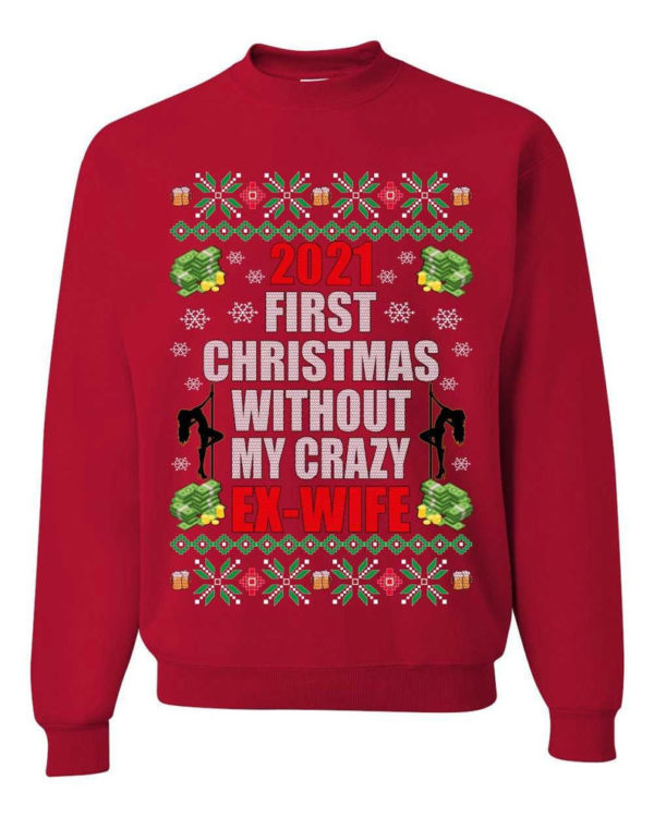 First Christmas Without My Crazy Ex-Wife Christmas Sweatshirt Sweatshirt Red S