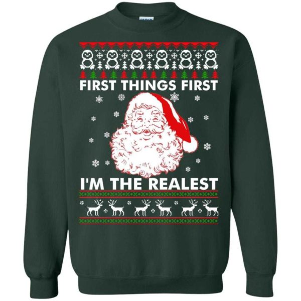 First Things First I'm The Realest Christmas Shirt Sweatshirt Forest Green S