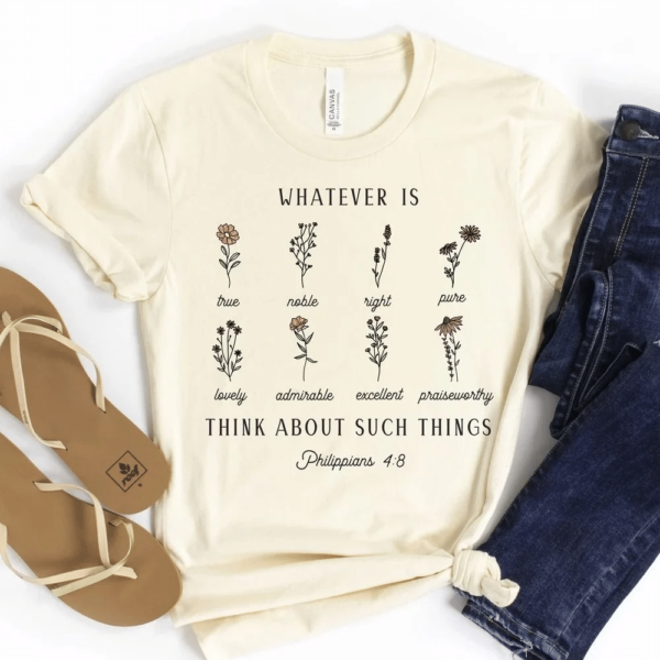 Floral Whatever Is Think About Such Things Philippians 4 8 Shirt Unisex T-Shirt Natural S