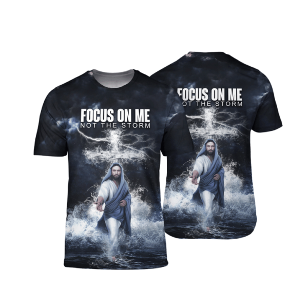 Focus On Me Not The Storm Jesus 3D All over Print Shirt 3D T-Shirt Navy S