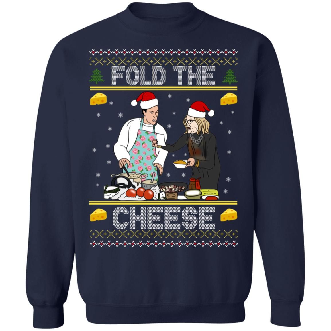 Fold The Cheese Cake Cooking Christmas Shirt Style: Sweatshirt, Color: Navy