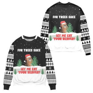 For Trees Sake Let Me Eat Your Beaver? Christmas Sweater product photo 3