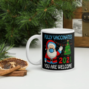 Fully Vaccinated 2021 You Are Welcome Santa Claus Christmas Coffee Mug Mug 11oz Black One Size