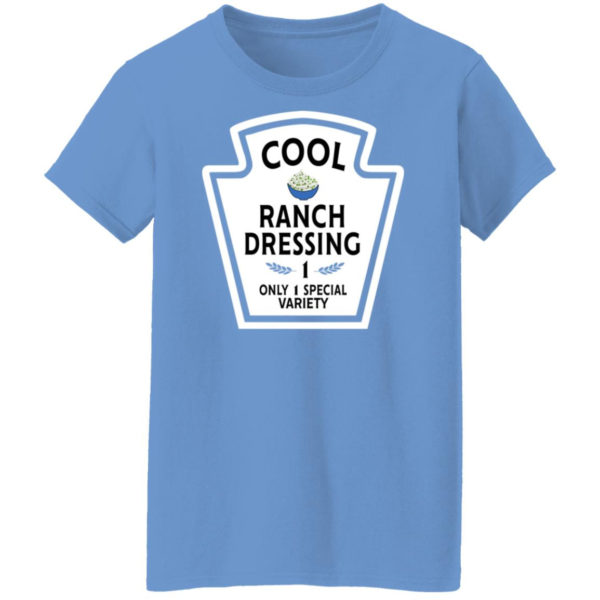 Funny Cool Ranch Dressing 1 Only 1 Special Variety Shirt Ladies T-Shirt Carolina Blue S