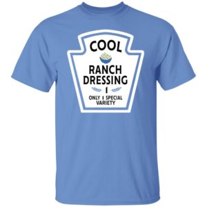 Funny Cool Ranch Dressing 1 Only 1 Special Variety Shirt Unisex T-Shirt Carolina Blue S