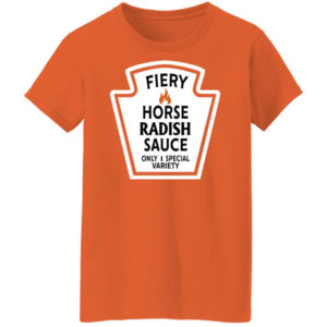 Funny Fiery Horse Radish Sauce 1 Only 1 Special Variety Shirt Ladies T-Shirt Orange S