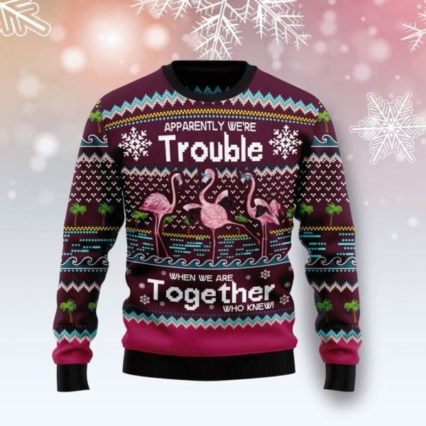 Funny Flamingo Apparently We're Trouble When We Are Together Christmas Sweater AOP Sweater Maroon S