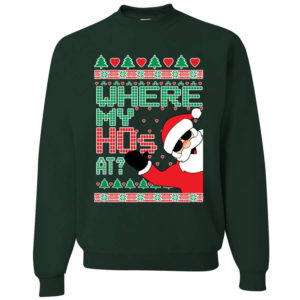 Funny Santa Where My Ho’s At? Christmas Sweatshirt Sweatshirt Forest Green S