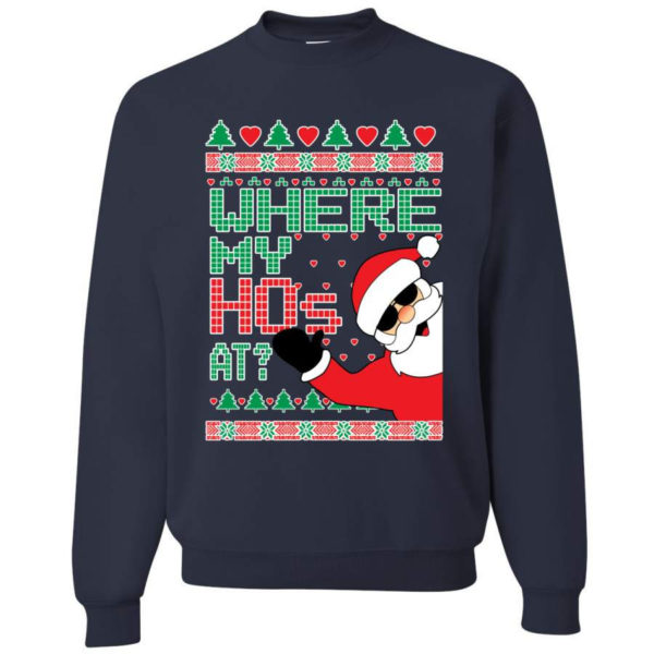 Funny Santa Where My Ho’s At? Christmas Sweatshirt Sweatshirt Navy S