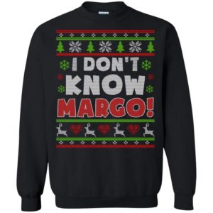 Gift Christmas I Don’t Know Margo Christmas Sweatshirt Sweatshirt Black S