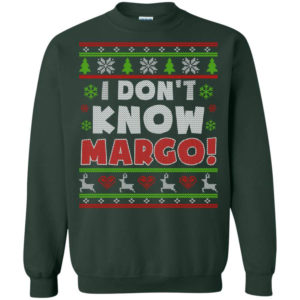 Gift Christmas I Don’t Know Margo Christmas Sweatshirt Sweatshirt Forest Green S