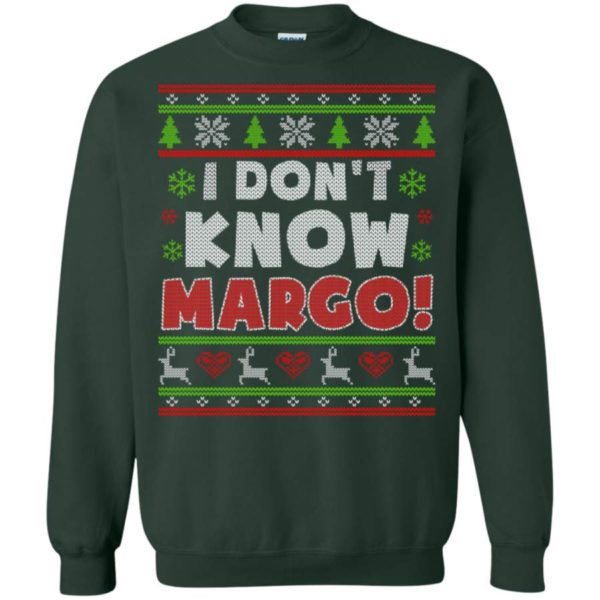 Gift Christmas I Don’t Know Margo Christmas Sweatshirt Sweatshirt Forest Green S