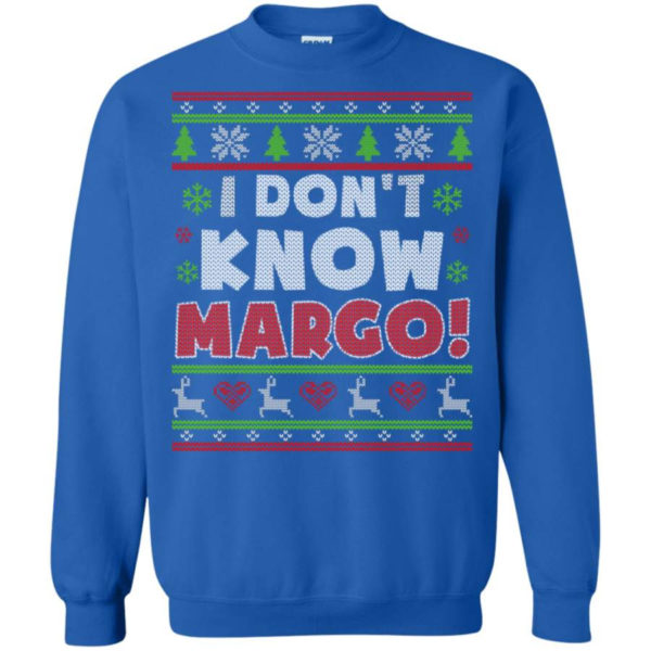 Gift Christmas I Don’t Know Margo Christmas Sweatshirt Sweatshirt Royal S